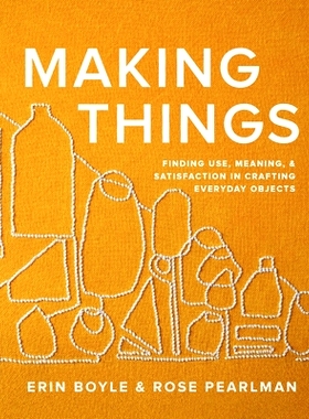 预订 Making Things: Finding Use, Meaning, and Satisfaction in Crafting Everyday Objects