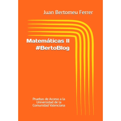 预订 Matemáticas II #BertoBlog: Pruebas de Acceso a la Universidad de la Comunidad Valenciana: 9781082539954