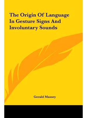 预订 The Origin Of Language In Gesture Signs And Involuntary Sounds: 9781161588569