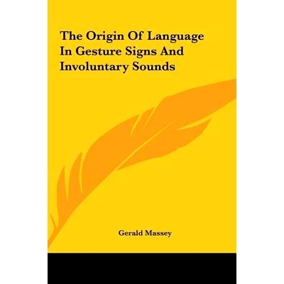 预订 The Origin Of Language In Gesture Signs And Involuntary Sounds: 9781161588569