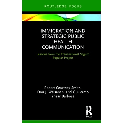 预订 Immigration and Strategic Public Health Communication: Lessons from the Transnational Seguro Popular Project 移民与