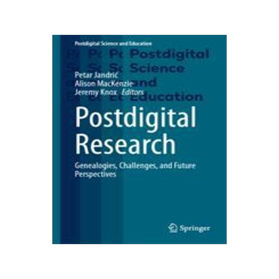 [预订]Postdigital Research: Genealogies, Challenges, and Future Perspectives 9783031312984