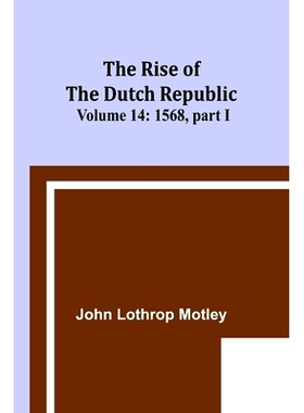 预订 The Rise of the Dutch Republic - Volume 14: 1568, part I: 9789357928304