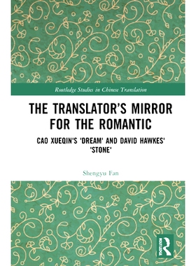 预订 The Translator’s Mirror for the Romantic: Cao Xueqin’s Dream and David Hawkes’ Stone: Cao Xueqin’s Dream and Da