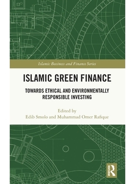 预订 Islamic Green Finance: Towards Ethical and Environmentally Responsible Investing 伊斯兰绿色金融：面向道德与环保负责