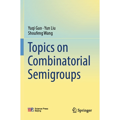 预订 Topics on Combinatorial Semigroups 组合半群专题 9789819991730