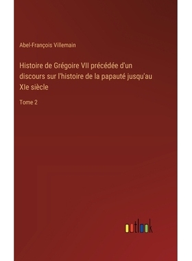 预订 Histoire de Grégoire VII précédée d’un discours sur l’histoire de la papauté jusqu’au XIe siècle: Tome 2: