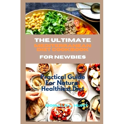 预订 The Ultimate Mediterranean Diet Cookbook for Newbies: Practical Guide For Natural Healthiest Diet: 9798864690024