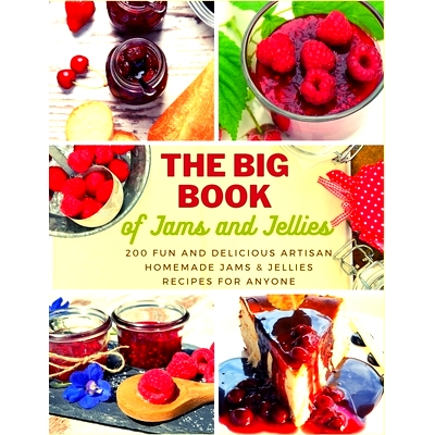 预订 The Big Book of Jams and Jellies: 200 Fun and Delicious Artisan Homemade Jams & Jellies Recipes for Anyone: 9798674