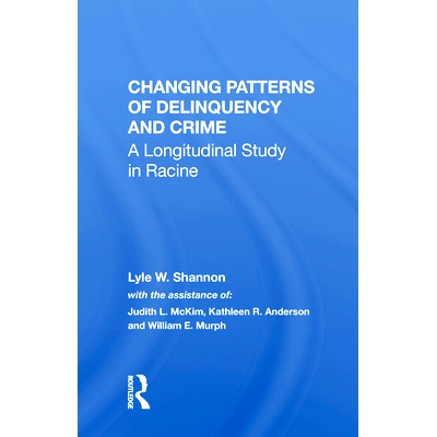 预订 Changing Patterns of Delinquency and Crime: A Longitudinal Study in Racine: 9780367016388