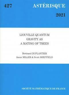 [预订]Astérisque, n° 427. Liouville quantum gravity as a mating of trees 9782856299418