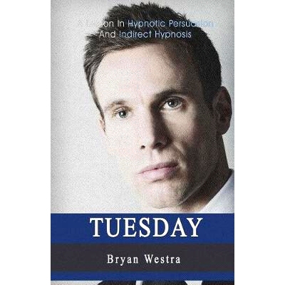 预订 Tuesday: A Lesson In Hypnotic Persuasion And Indirect Hypnosis: 9781548721404
