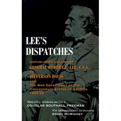 预订 Lee’s Dispatches: Unpublished Letters of General Robert E. Lee, C.S.A., to Jefferson Davis and the War Department