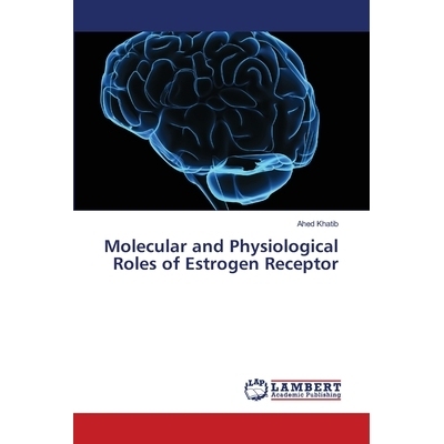 预订 Molecular and Physiological Roles of Estrogen Receptor: 9786139859238