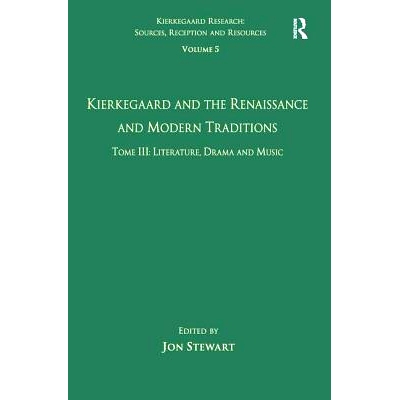 预订 Volume 5, Tome III: Kierkegaard and the Renaissance and Modern Traditions - Literature, Drama and Music 祁克果与文