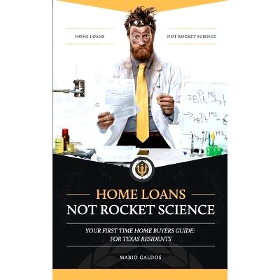 预订 Home Loans Not Rocket Science: Your First Time Home Buyers Guide: For Texas Residents: 9780692446232