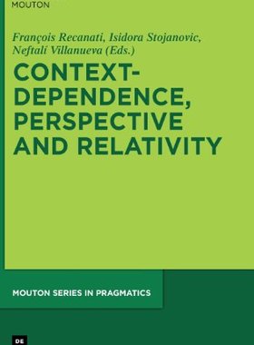 【预订】Context-Dependence, Perspective and Relativity 9783110227765
