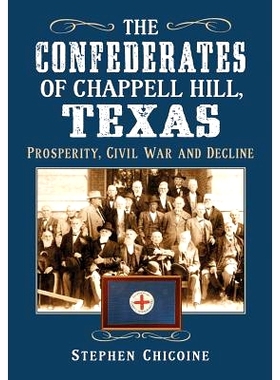 预订 The Confederates of Chappell Hill, Texas 在察佩尔山的南方同盟军,得克萨斯州: 9780786464180