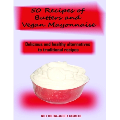 预订 50 Recipes of Butters and Vegan Mayonnaise: 9781087801520