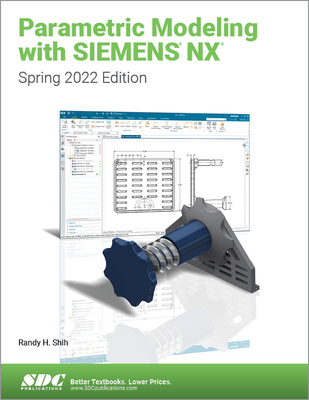 【预订】Parametric Modeling with Siemens Nx: Spring 2022 Edition 9781630575304