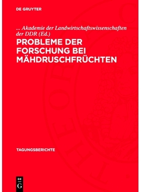 预订 Probleme der Forschung bei Mähdruschfrüchten: Wissenschaftliche Vortragstagung im Institut für Getreideforschung