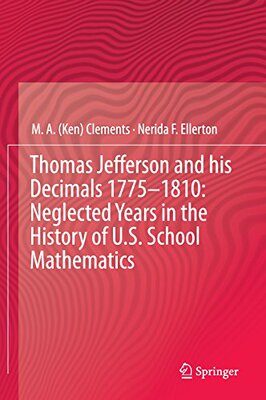 【预订】Thomas Jefferson and his Decimals 1775–1810: Neglected Years in the History of U.S. School Mathematics