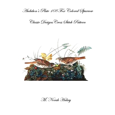 预订 Audubon’s Plate 108 Fox Colored Sparrow: Classic Designs Cross Stitch Pattern: 9781640041721