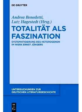 预订 Totalität als Faszination: Systematisierung des Heterogenen im Werk Ernst Jüngers: 9783110279702