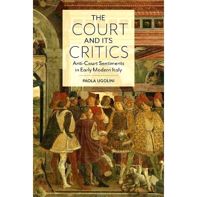 Anti-Court Sentiments in Early Modern It