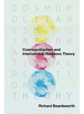 预订 Cosmopolitanism And International Relations Theory 国际主义和国际关系理论: 9780745643236