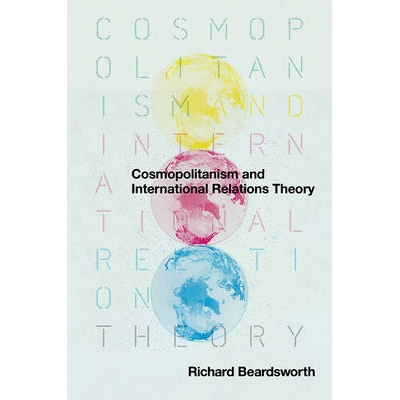 预订 Cosmopolitanism And International Relations Theory 国际主义和国际关系理论: 9780745643236