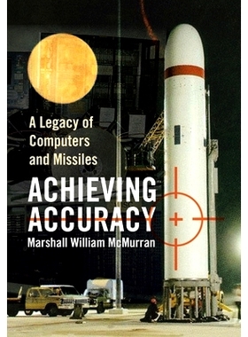 预订 Achieving Accuracy: A Legacy of Computers and Missiles: 9781436381079