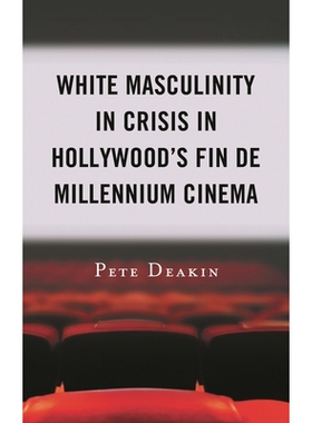 预订 White Masculinity in Crisis in Hollywood’s Fin de Millennium Cinema 好莱坞千禧年电影院危机中的白人男子气概: 978149