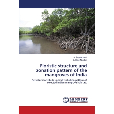 预订 Floristic structure and zonation pattern of the mangroves of India: Structural attributes and distribution pattern