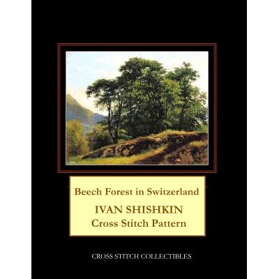 预订 Beech Forest in Switzerland: Ivan Shishkin Cross Stitch Pattern: 9781099654091