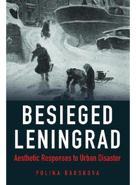预订 Besieged Leningrad: Aesthetic Responses to Urban Disaster 被围困的列宁格勒：城市灾难的审美反应: 9780875807720