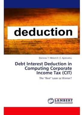预订 Debt Interest Deduction in Computing Corporate Income Tax (CIT) 计算企业所得税时扣除债务利息: 9786207461998
