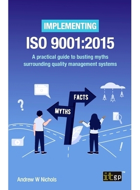 预订 Implementing ISO 9001: 2015: A practical guide to busting myths surrounding quality management systems