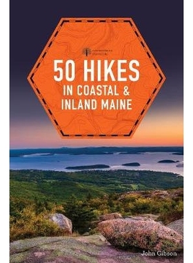 预订 50 Hikes in Coastal and Inland Maine 缅因州沿海和内陆的50次徒步旅行: 9781581573572