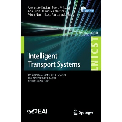预订 Intelligent Transport Systems 8th International Conference, INTSYS 2024, Pisa, Italy, December 5-6, 2024, Revised S