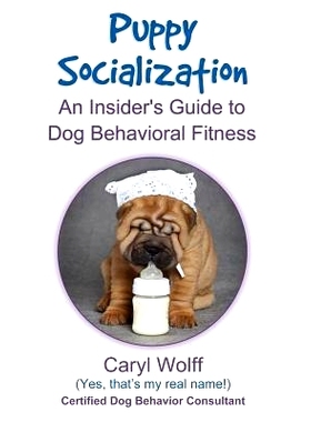 预订 Puppy Socialization: : An Insider’s Guide to Dog Behavioral Fitness: 9781500181901