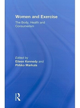 预订 Women and Exercise: The Body, Health and Consumerism 妇女和锻炼：身体、健康和消费主义: 9780415871204