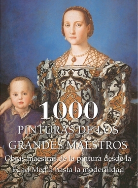 预订 1000 Pinturas de los Grandes Maestros: Obras maestras de la pintura desde la Edad Media hasta la modernidad: 979889