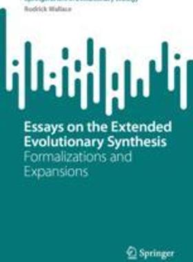 [预订]Essays on the Extended Evolutionary Synthesis: Formalizations and Expansions 9783031298783