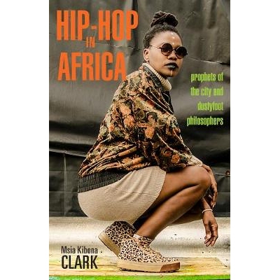 预订 Hip-Hop in Africa: Prophets of the City and Dustyfoot Philosophers 在非洲的嘻哈：城市的先知和尘土飞扬的哲学家: 9780