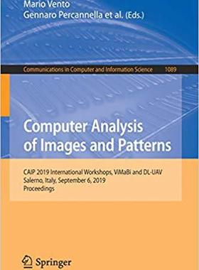 【预售】Computer Analysis of Images and Patterns: Caip 2019 International Workshops, Vimabi and DL-Uav, Salerno, I...