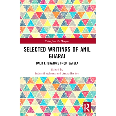 预订 Selected Writings of Anil Gharai: Dalit Literature from Bangla 阿尼尔·加莱著作选集：来自孟加拉的达利特文学: 978103