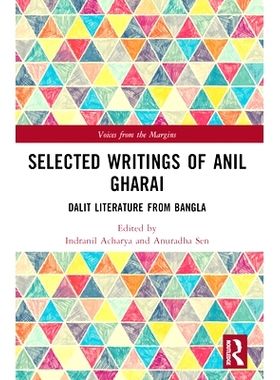 预订 Selected Writings of Anil Gharai: Dalit Literature from Bangla 阿尼尔·加莱著作选集：来自孟加拉的达利特文学: 978103