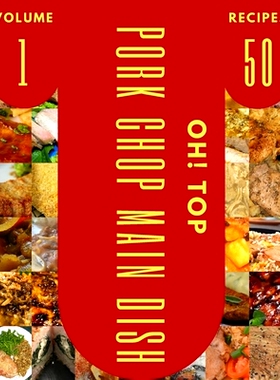 预订 Oh! Top 50 Pork Chop Main Dish Recipes Volume 1: A Pork Chop Main Dish Cookbook Everyone Loves!: 9798506485469