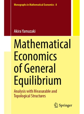 预订 Mathematical Economics of General Equilibrium: Analysis with Measurable and Topological Structures 一般均衡的数理经